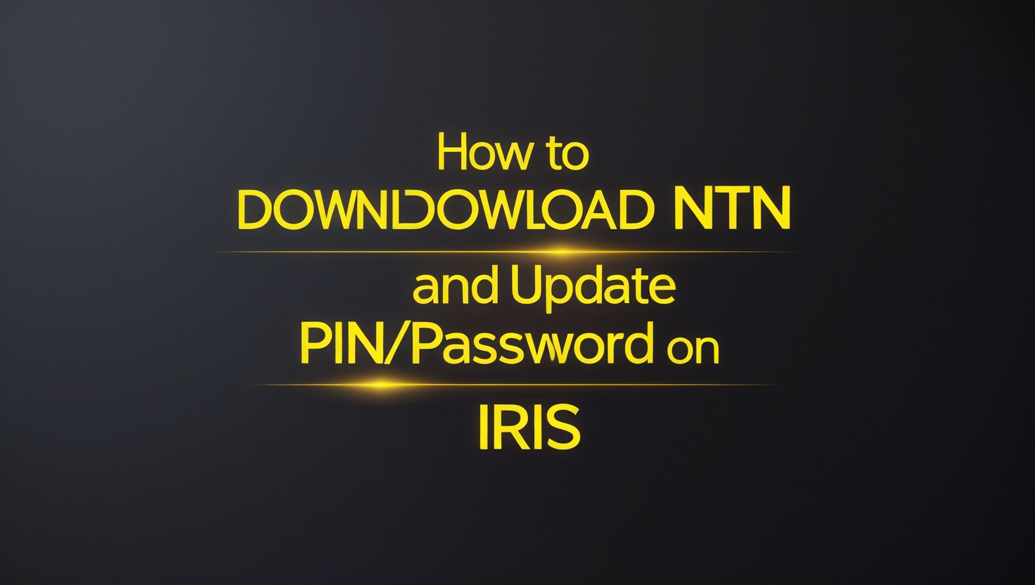 How to Download NTN and Update PIN/Password on IRIS