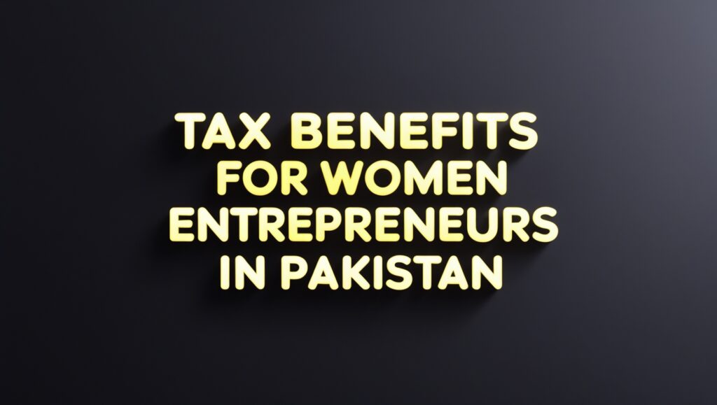 Tax Benefits for Women Entrepreneurs in Pakistan