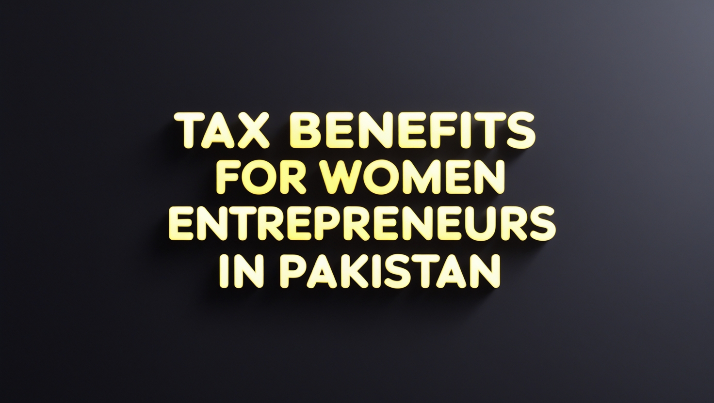 Tax Benefits for Women Entrepreneurs in Pakistan