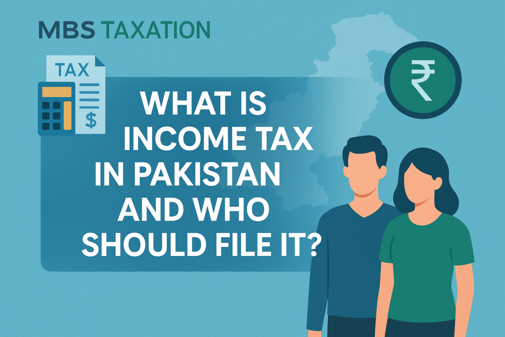 What is Income Tax in Pakistan and Who Should File It?